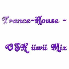 Trance-House - OSK iiwii Mix