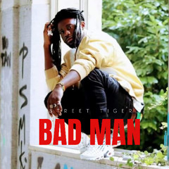 Street Tiger - Bad Man