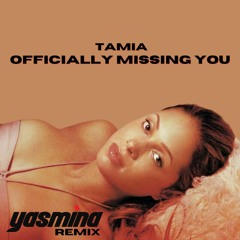 Officially Missing You (YASMINA Remix)