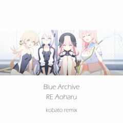 Blue Archive Remix - RE Aoharu kobato remix