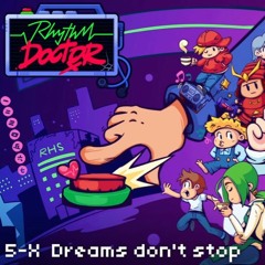 5 - X Dreams Don't Stop - Rhythm Doctor OST