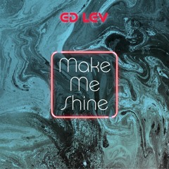 Ed Lev - Make Me Shine