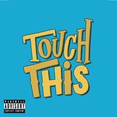 TOUCH THIS