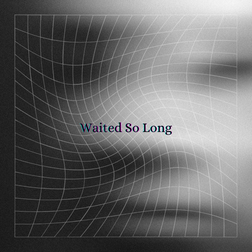 Waited So Long