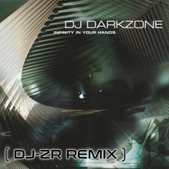 DJ Darkzone - Infinity In Your Hands (DJ-ZR Remix)