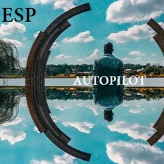 ESP -Autopilot (Exhausted Love) -Produced by Nat Turner