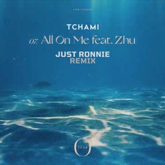 Tchami X Zhu - All On Me (Just Ronnie Remix)