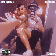 GRIND ON GRINDR (feat. The Cock Destroyers)