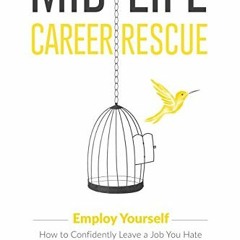 View [EBOOK EPUB KINDLE PDF] Mid-Life Career Rescue (Employ Yourself): How to change