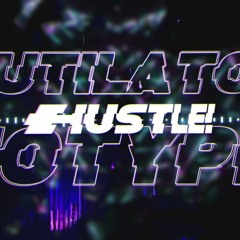 Mutilator x NOTYPE - HUSTLE! (live Edit)