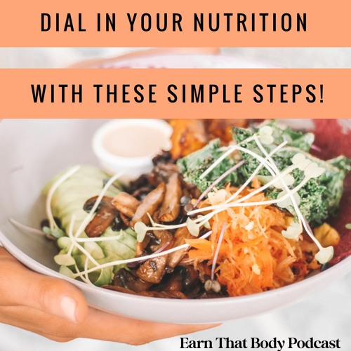 #256 Dial In Your Nutrition With These Simple Steps