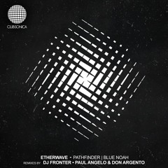 Etherwave - Pathfinder (Paul Angelo & Don Argento Remix) [Clubsonica Records]