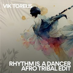 Rhythm is a Dancer - Vik Toreus Afro Tribal Edit