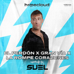 El Perdón x Gran Vía x La Rompe Corazones (Suel Mashup)