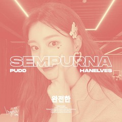 SEMPURNA w/ HANELVES (Prod. DEELP)