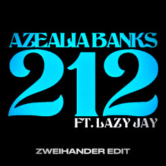 AZEALIA BANKS - 212 (ZWEIHANDER EDIT)