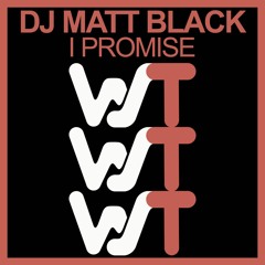 DJ Matt Black - I Promise (Original Mix) World Sound Trax RELEASED 23.04.21
