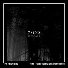 PREMIERE: 7SiNS - Failed To Live [OMEN Recordings]