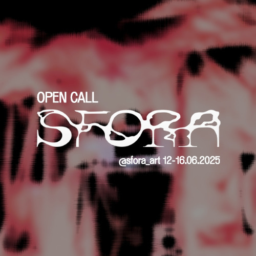 exoførm - OPEN CALL for @sfora_art 12-16.06.2025