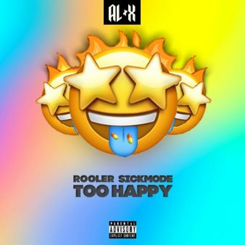 Rooler & Sickmode - TOO HAPPY (𝐀𝐋†𝐗 ED!T)