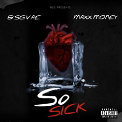 So Sick - Bsg Vae + Maxx Money