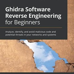 [GET] KINDLE PDF EBOOK EPUB Ghidra Software Reverse Engineering for Beginners: Analyze, identify, an