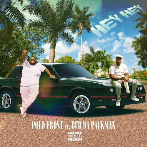 Polo Frost - HEY HEY feat. Bfb Da Packman (Explicit)