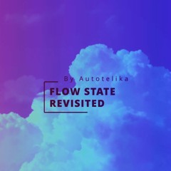 Flow State - Revisited