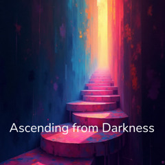 Ascending from Darkness