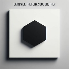 Laikeside - The Funk Soul Brother