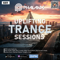 Uplifting Trance Sessions EP. 669 📢 with DJ Phalanx (Trance Podcast)