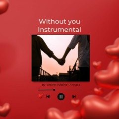 Without You-Ursine Vulpine & Annaca Instrumental