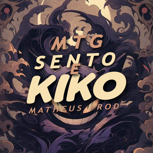 MTG - SENTO E KIKO - MATHEUS PROD