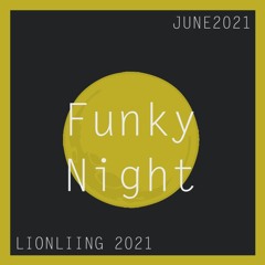 Funky Night (LIONLIING) jun2021
