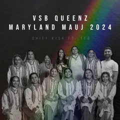 VSB Queenz @ Maryland Mauj 2024 ft. T.E.G
