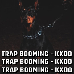 TRAP BOOMING FT KXDO