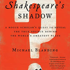 Get KINDLE 📂 In Shakespeare's Shadow: A Rogue Scholar's Quest to Reveal the True Sou