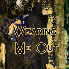 Wearing Me Out