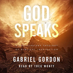 GET KINDLE ☑️ God Speaks: A Participatory Theology of Biblical Inspiration by  Gabrie