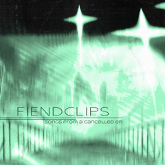 FiendClips (songs from a cancelled ep)