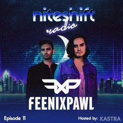 Niteshift Radio | NSR011 [Feenixpawl Guest Mix]