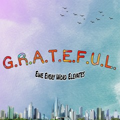 G.R.A.T.E.F.U.L.