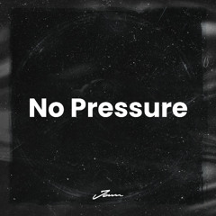No Pressure (Prod. by JAM)