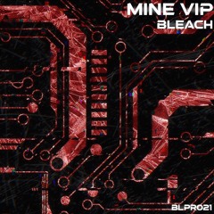 Bleach - Mine VIP (FREE DOWNLOAD)