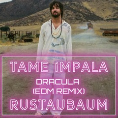Tame Impala - Dracula EDM Remix - Rustaubaum