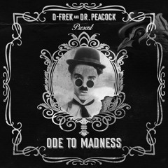 D- Frek & Dr. Peacock - Ode To Madness