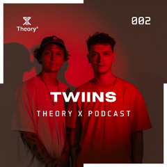 TWIINS - Theory X Podcast 002