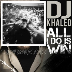 ALL I DO IS WIN X LEAVEMEALONE (DJCALLE EDIT) FREE DL