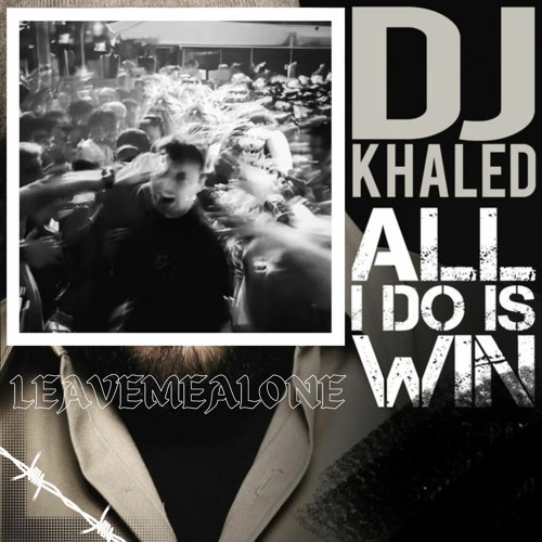 ALL I DO IS WIN X LEAVEMEALONE (DJCALLE EDIT) FREE DL