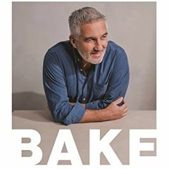 Get PDF 💜 BAKE: My Best Ever Recipes for the Classics by  Paul Hollywood PDF EBOOK E